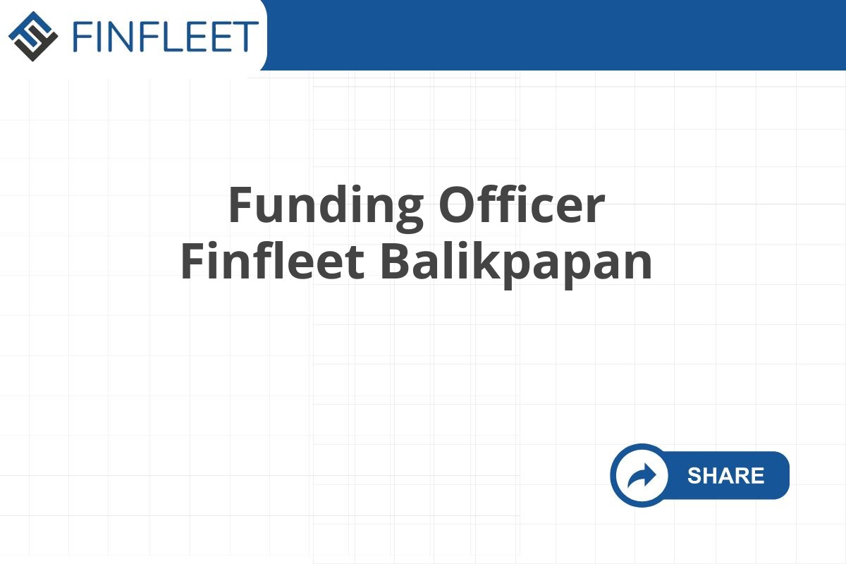 Funding Officer Finfleet Balikpapan