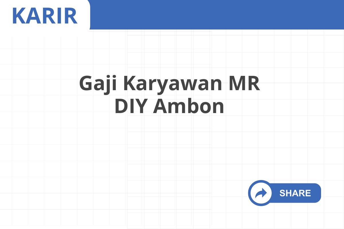 Gaji Karyawan MR DIY Ambon