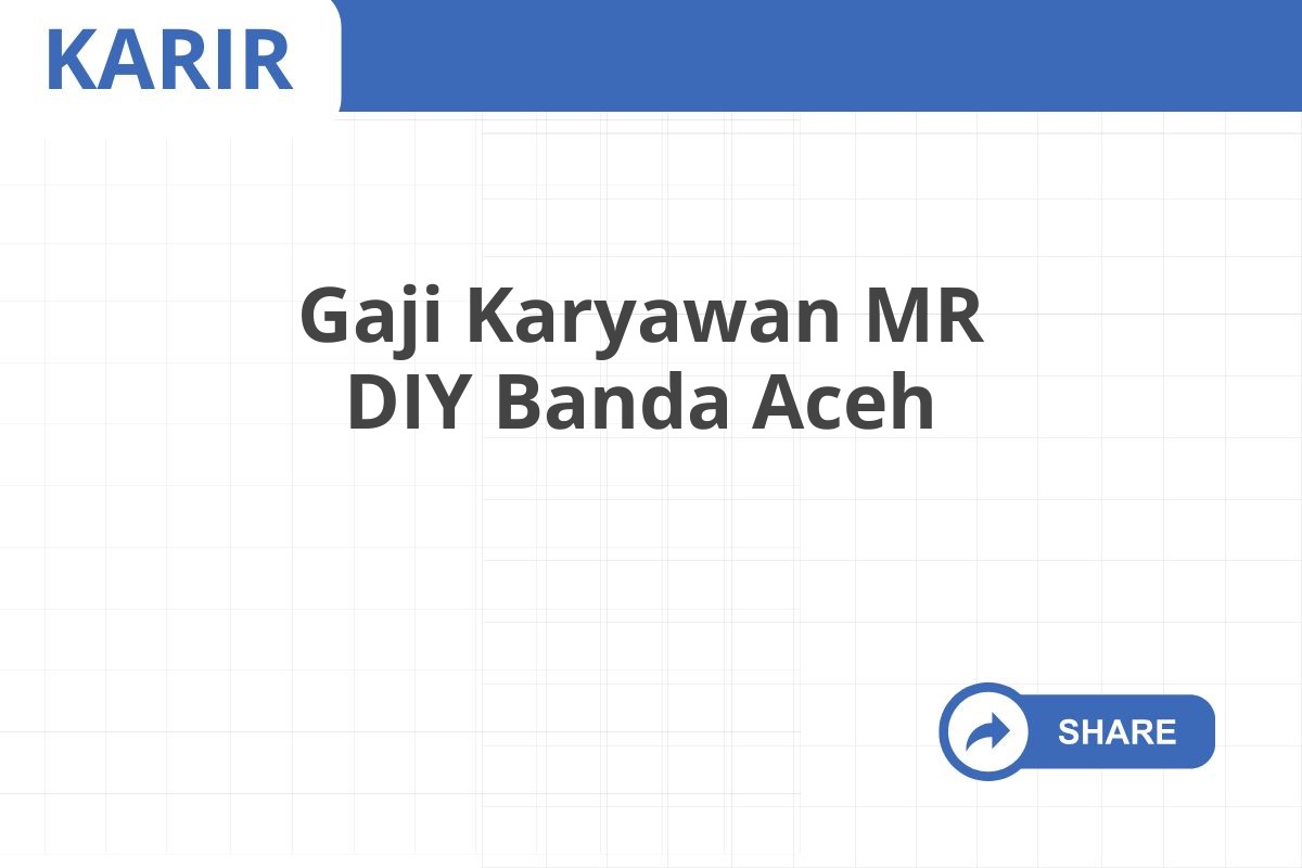Gaji Karyawan MR DIY Banda Aceh