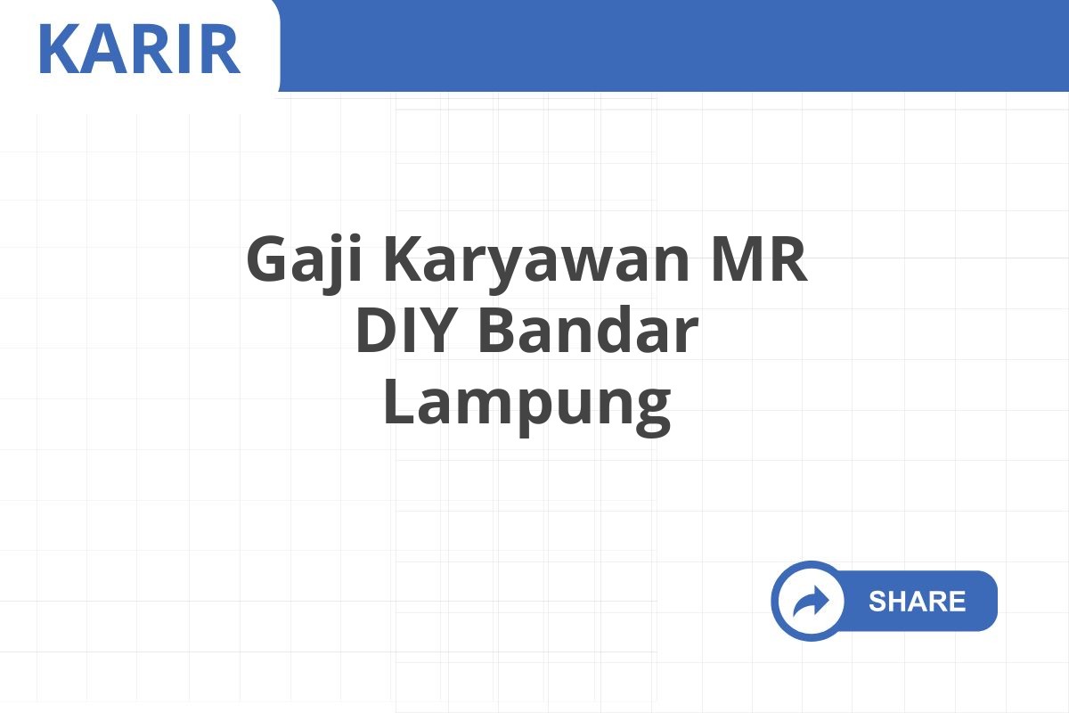 Gaji Karyawan MR DIY Bandar Lampung