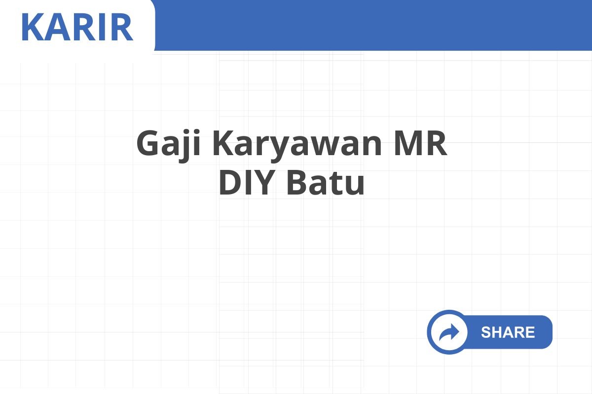 Gaji Karyawan MR DIY Batu