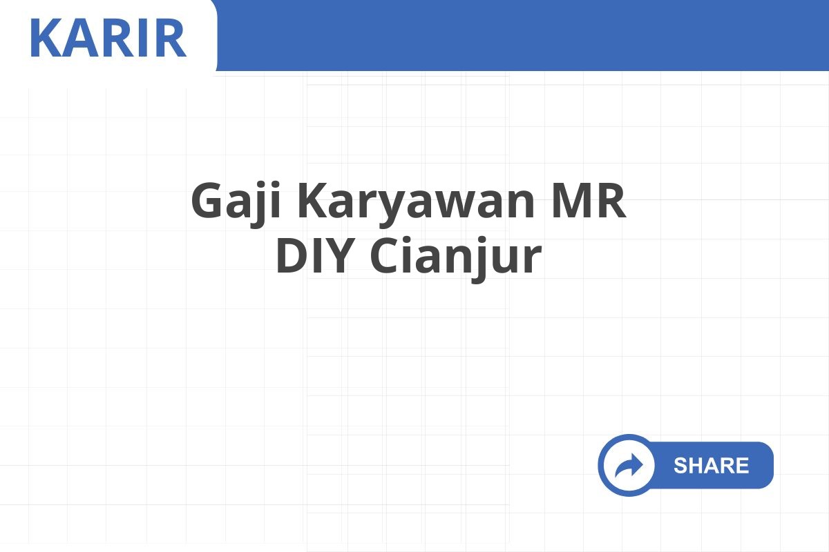 Gaji Karyawan MR DIY Cianjur