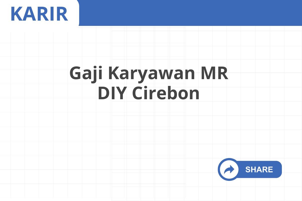 Gaji Karyawan MR DIY Cirebon