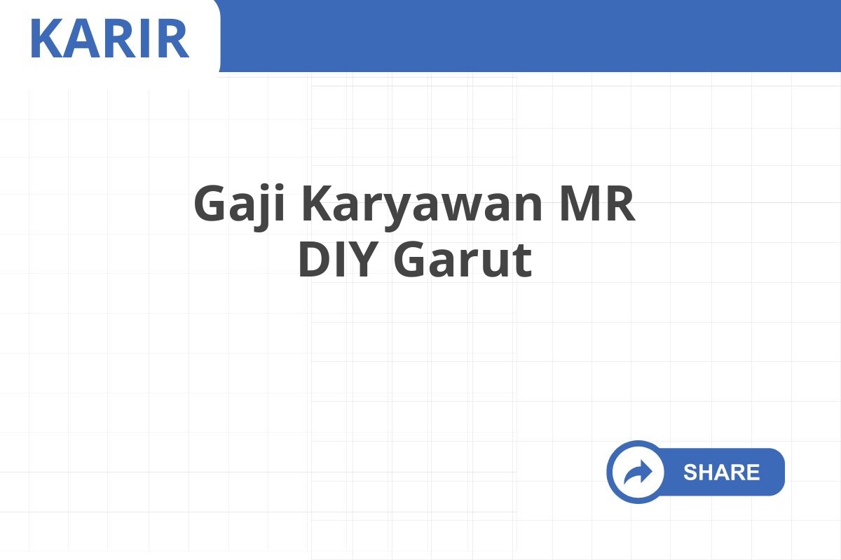 Gaji Karyawan MR DIY Garut