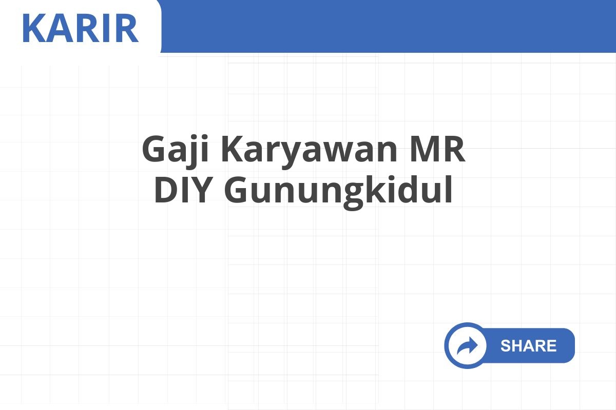 Gaji Karyawan MR DIY Gunungkidul