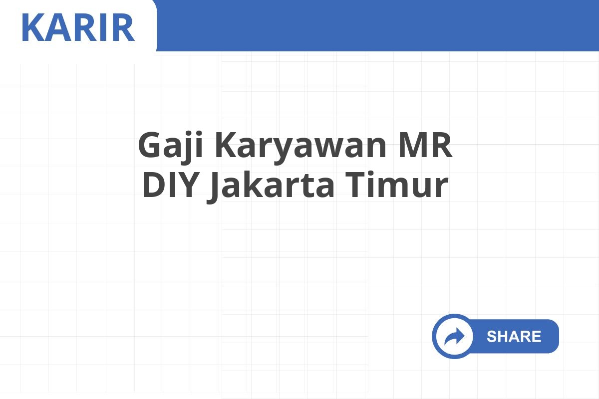 Gaji Karyawan MR DIY Jakarta Timur