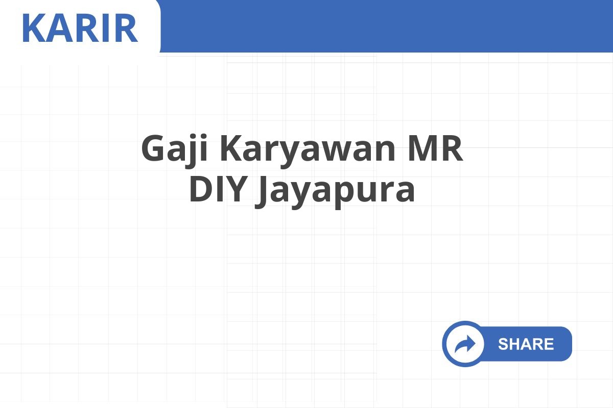 Gaji Karyawan MR DIY Jayapura