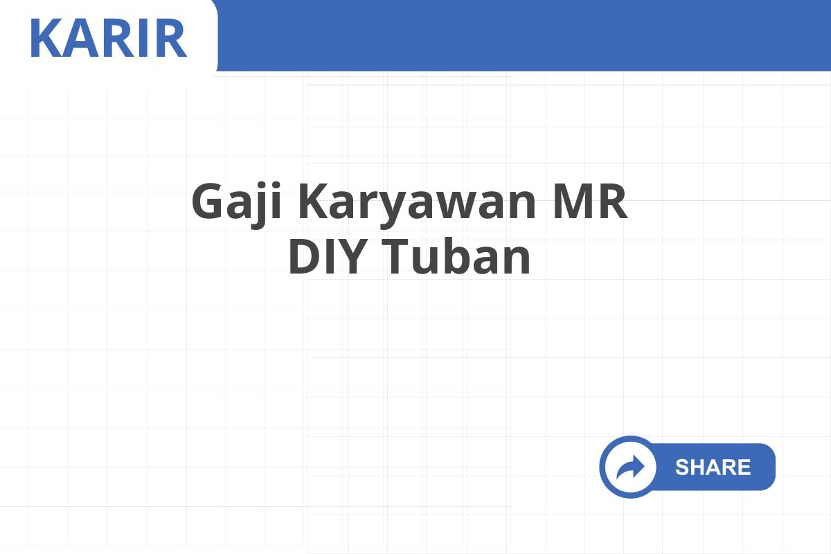 Gaji Karyawan MR DIY Tuban