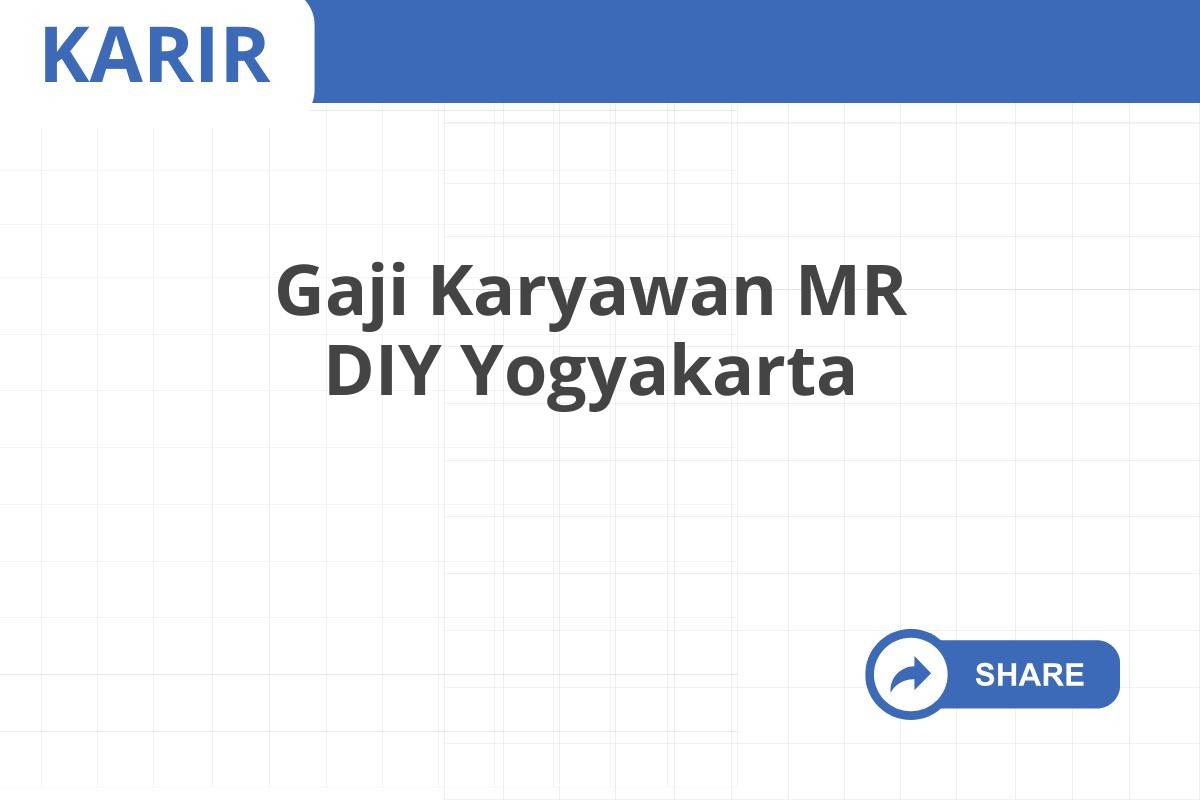 Gaji Karyawan MR DIY Yogyakarta