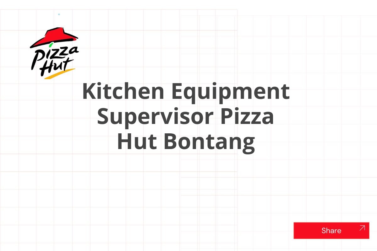 Kitchen Equipment Supervisor Pizza Hut Bontang