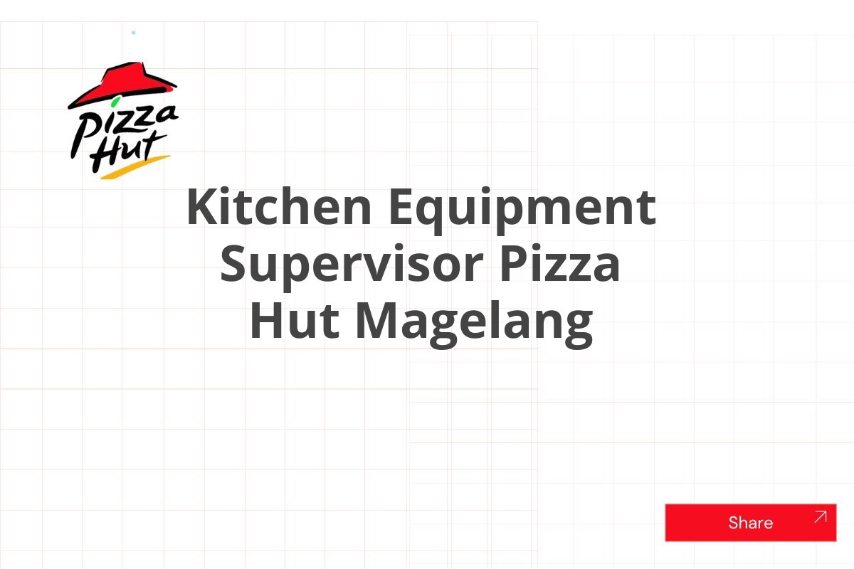 Kitchen Equipment Supervisor Pizza Hut Magelang