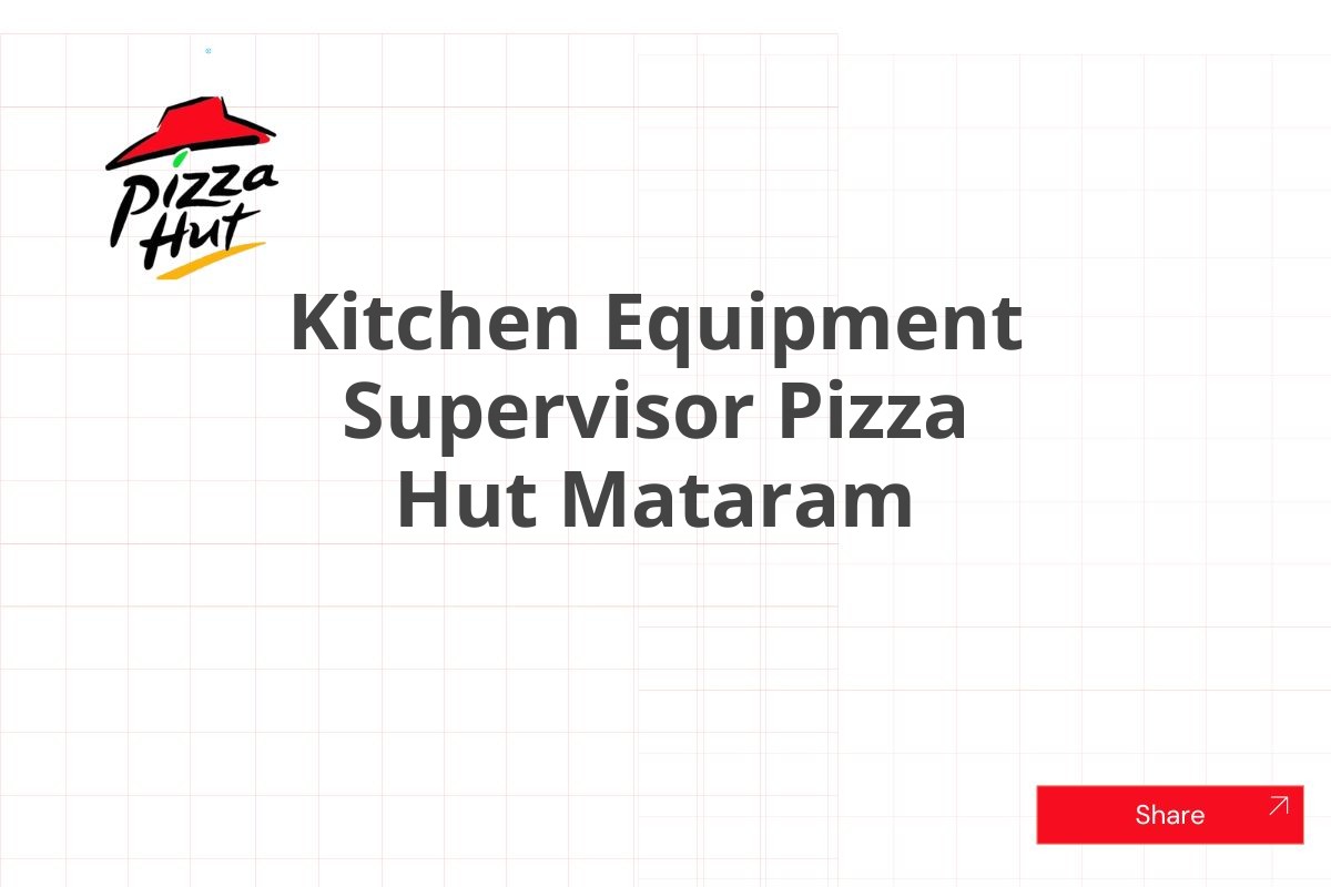 Kitchen Equipment Supervisor Pizza Hut Mataram