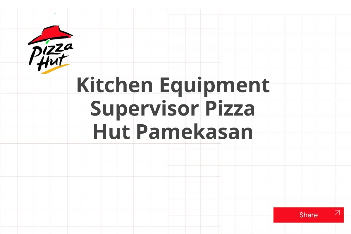 Kitchen Equipment Supervisor Pizza Hut Pamekasan