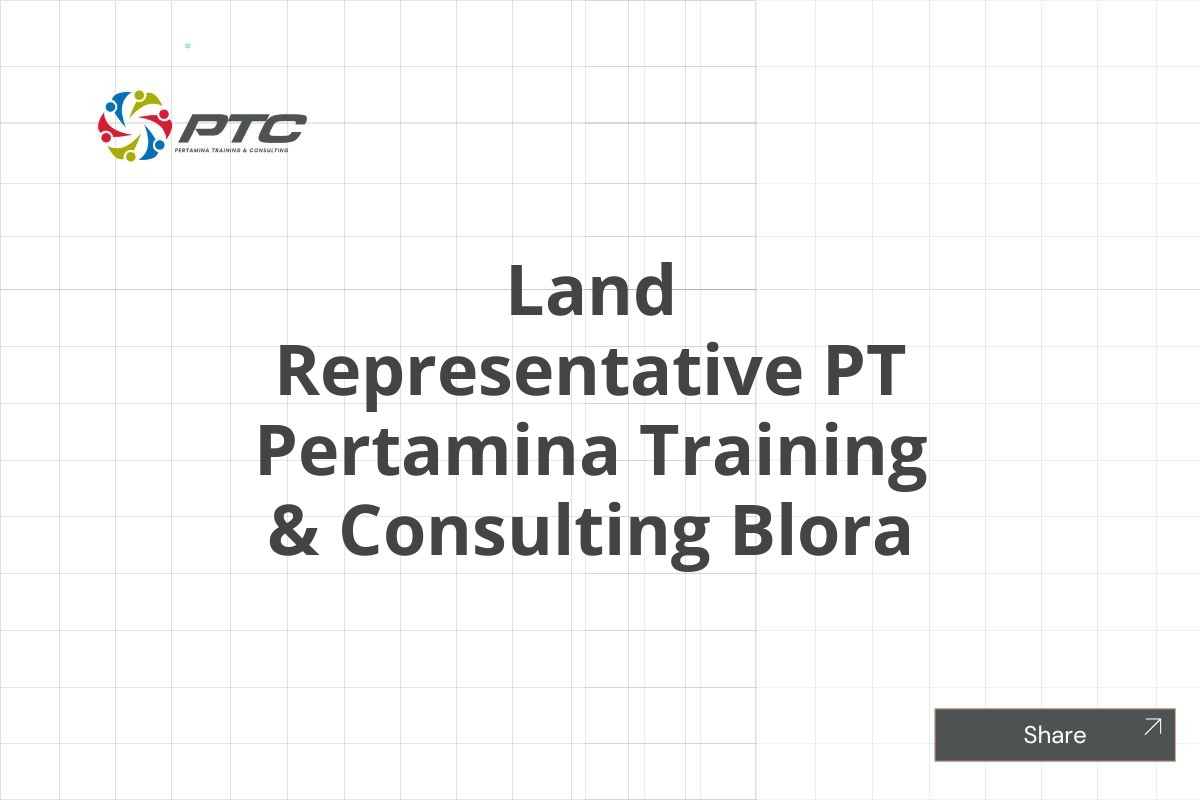 Land Representative PT Pertamina Training & Consulting Blora