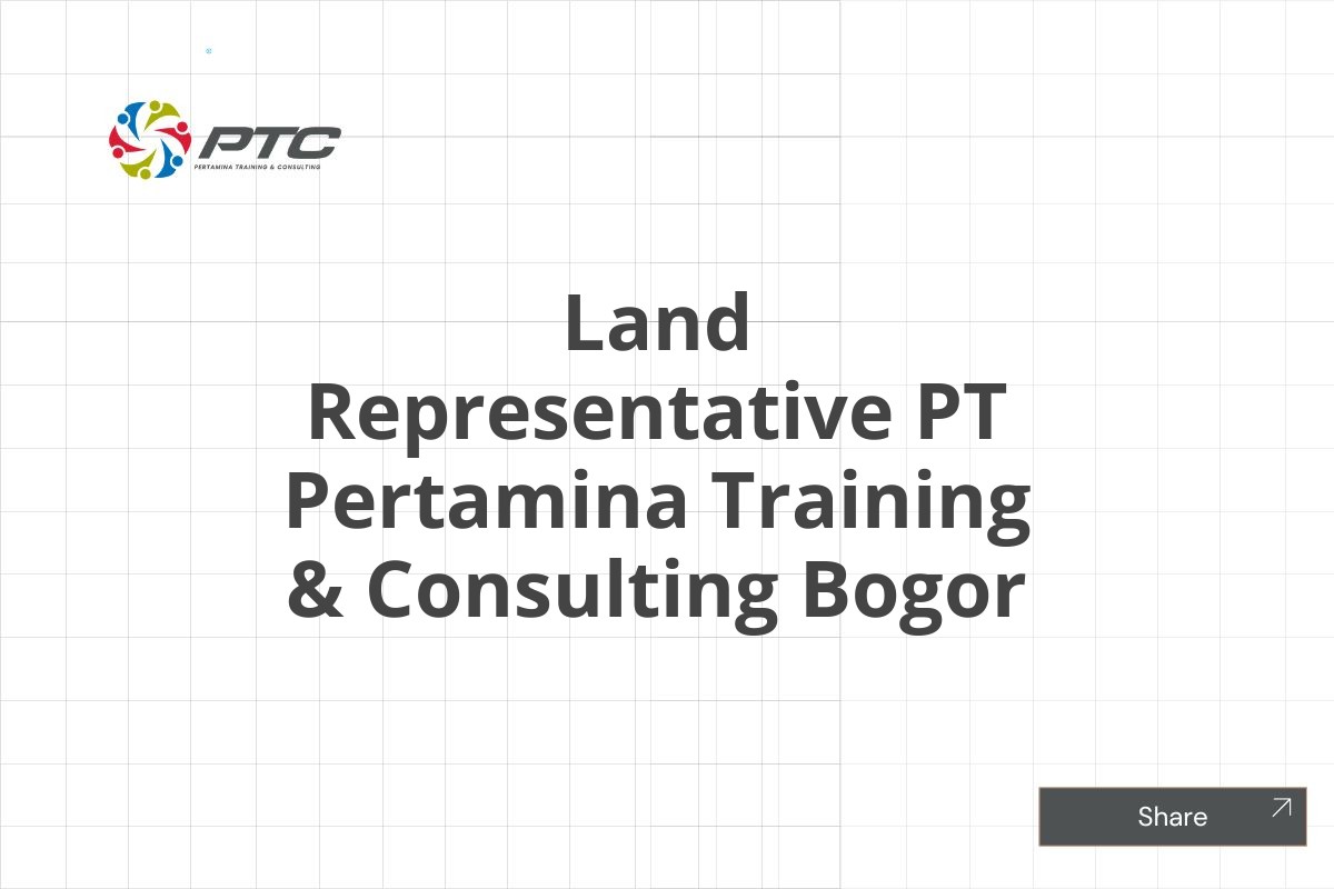 Land Representative PT Pertamina Training & Consulting Bogor