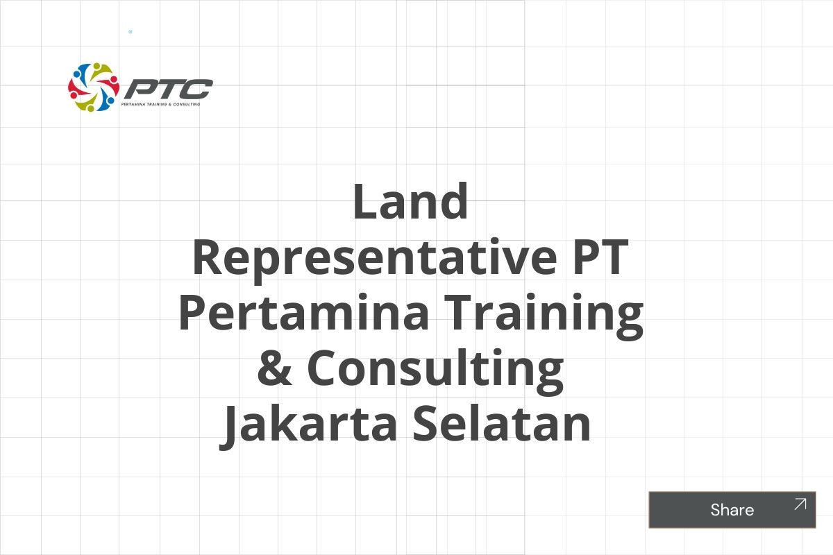 Land Representative PT Pertamina Training & Consulting Jakarta Selatan