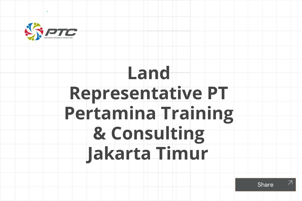 Land Representative PT Pertamina Training & Consulting Jakarta Timur