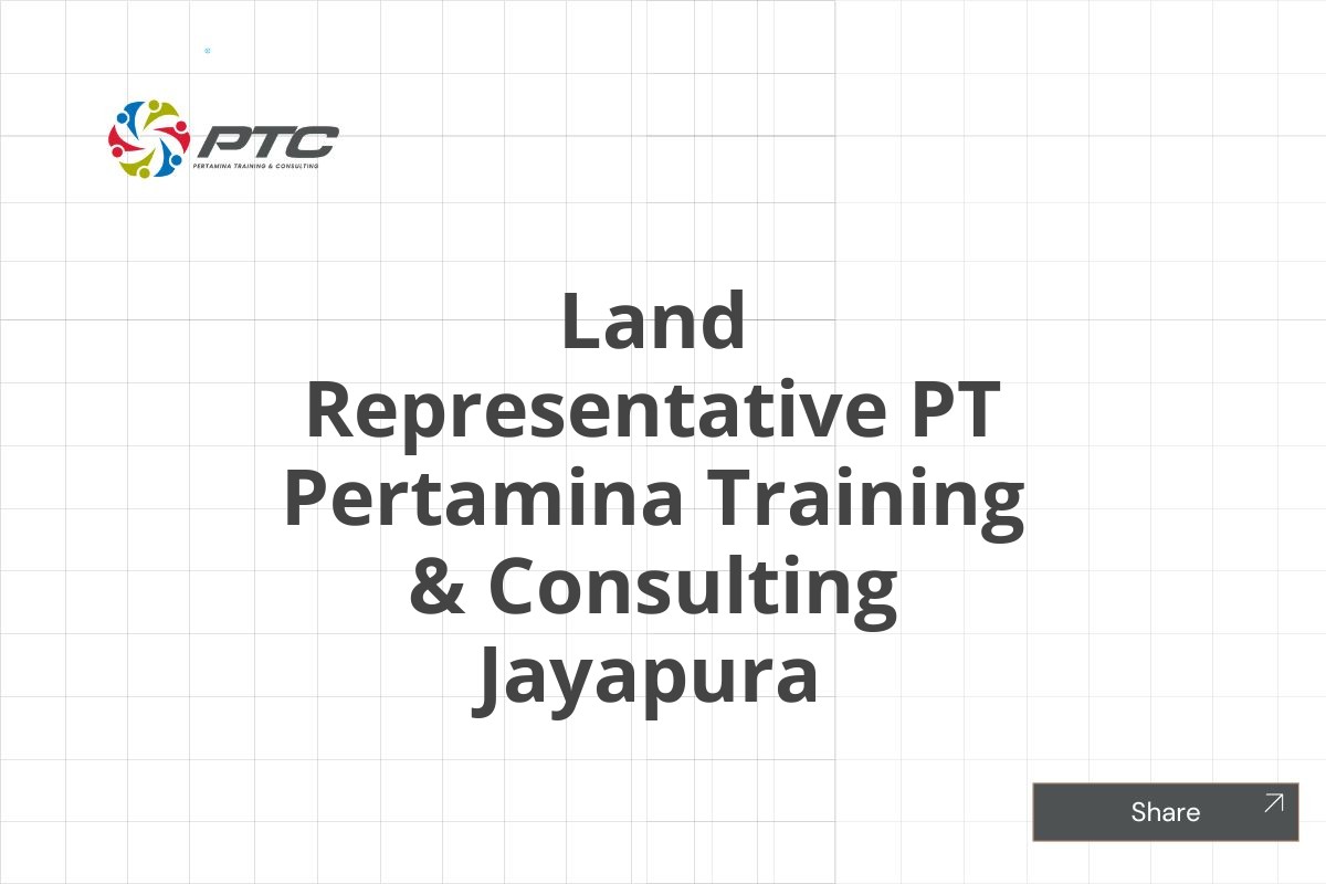 Land Representative PT Pertamina Training & Consulting Jayapura