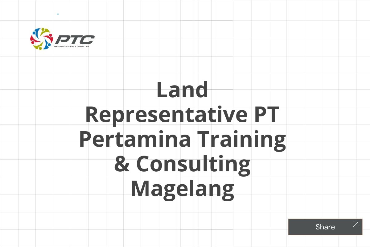 Land Representative PT Pertamina Training & Consulting Magelang
