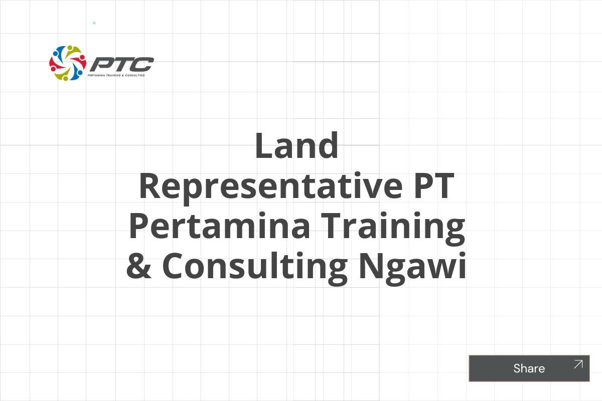 Land Representative PT Pertamina Training & Consulting Ngawi