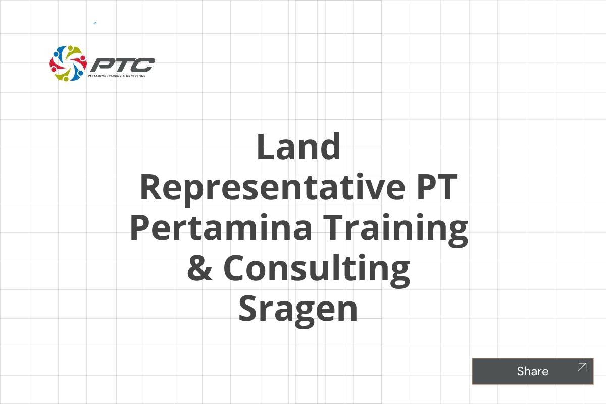 Land Representative PT Pertamina Training & Consulting Sragen