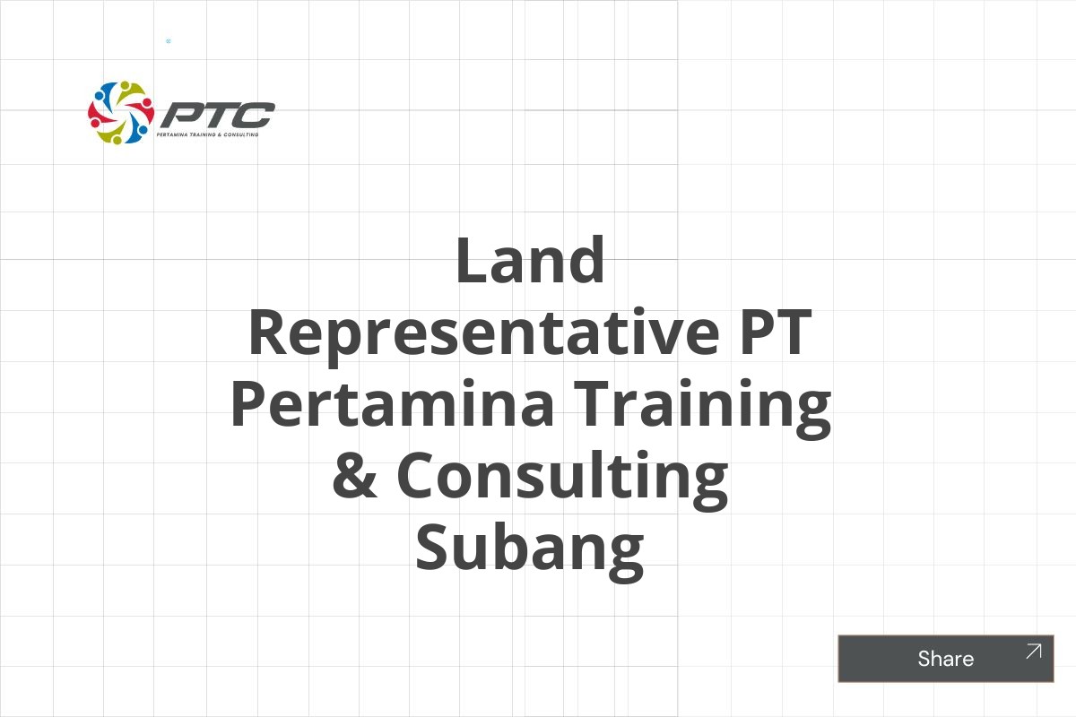 Land Representative PT Pertamina Training & Consulting Subang