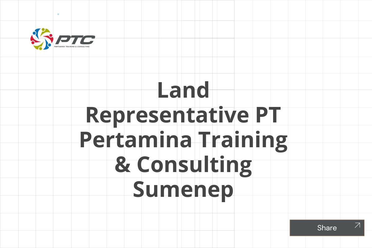 Land Representative PT Pertamina Training & Consulting Sumenep