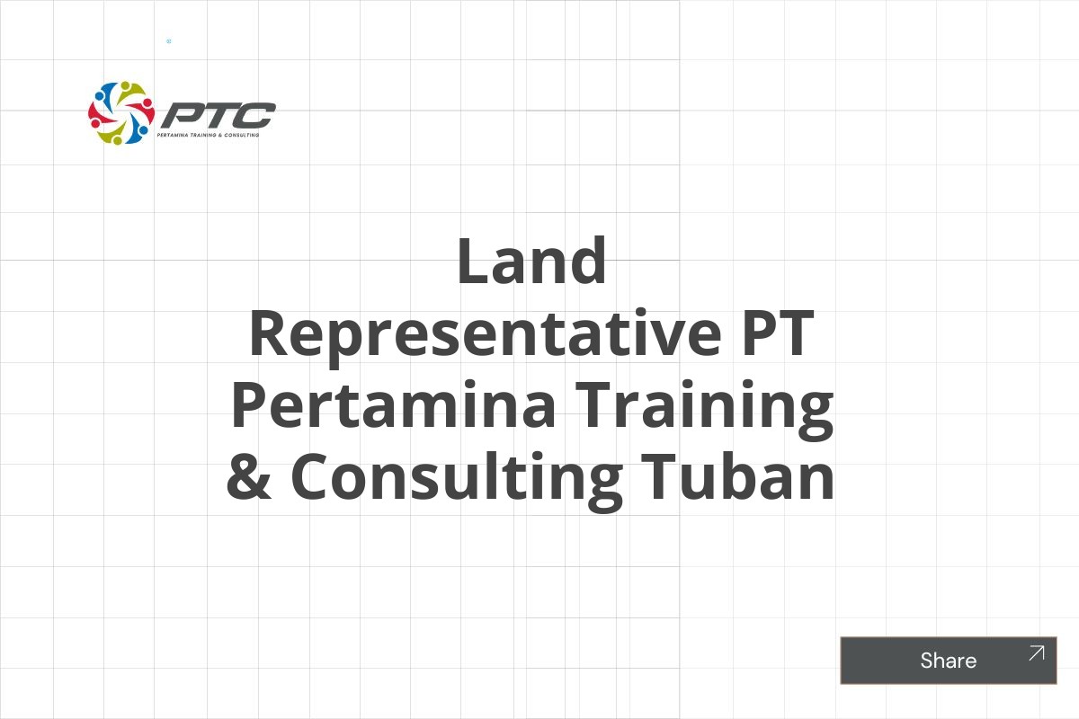 Land Representative PT Pertamina Training & Consulting Tuban