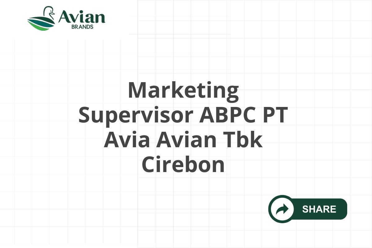 Marketing Supervisor ABPC PT Avia Avian Tbk Cirebon