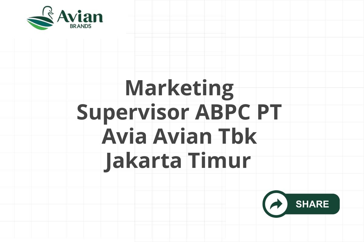 Marketing Supervisor ABPC PT Avia Avian Tbk Jakarta Timur