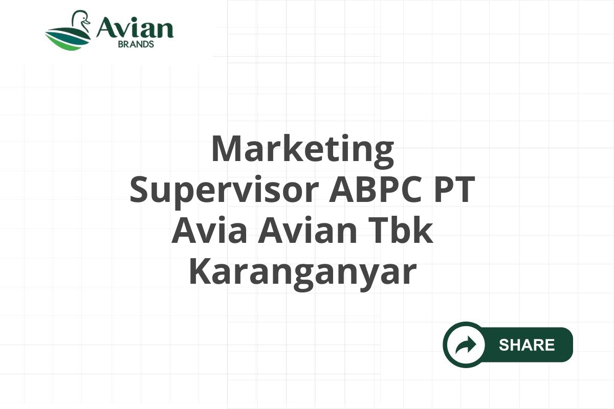 Marketing Supervisor ABPC PT Avia Avian Tbk Karanganyar
