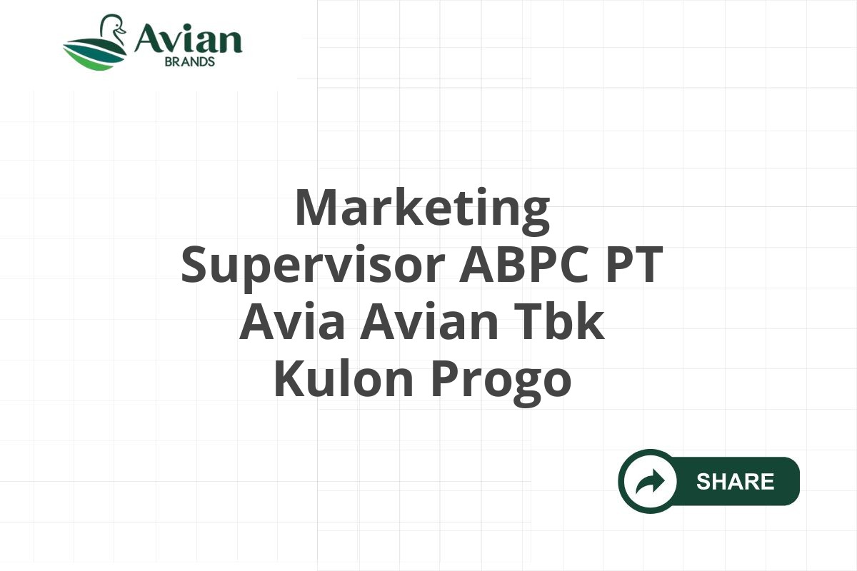 Marketing Supervisor ABPC PT Avia Avian Tbk Kulon Progo