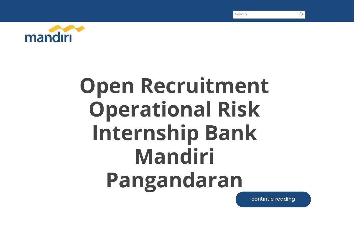 Open Recruitment Operational Risk Internship Bank Mandiri Pangandaran