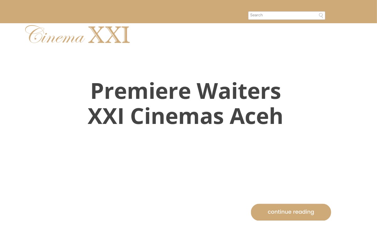 Premiere Waiters XXI Cinemas Aceh