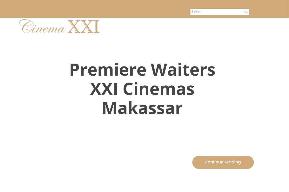 Premiere Waiters XXI Cinemas Makassar
