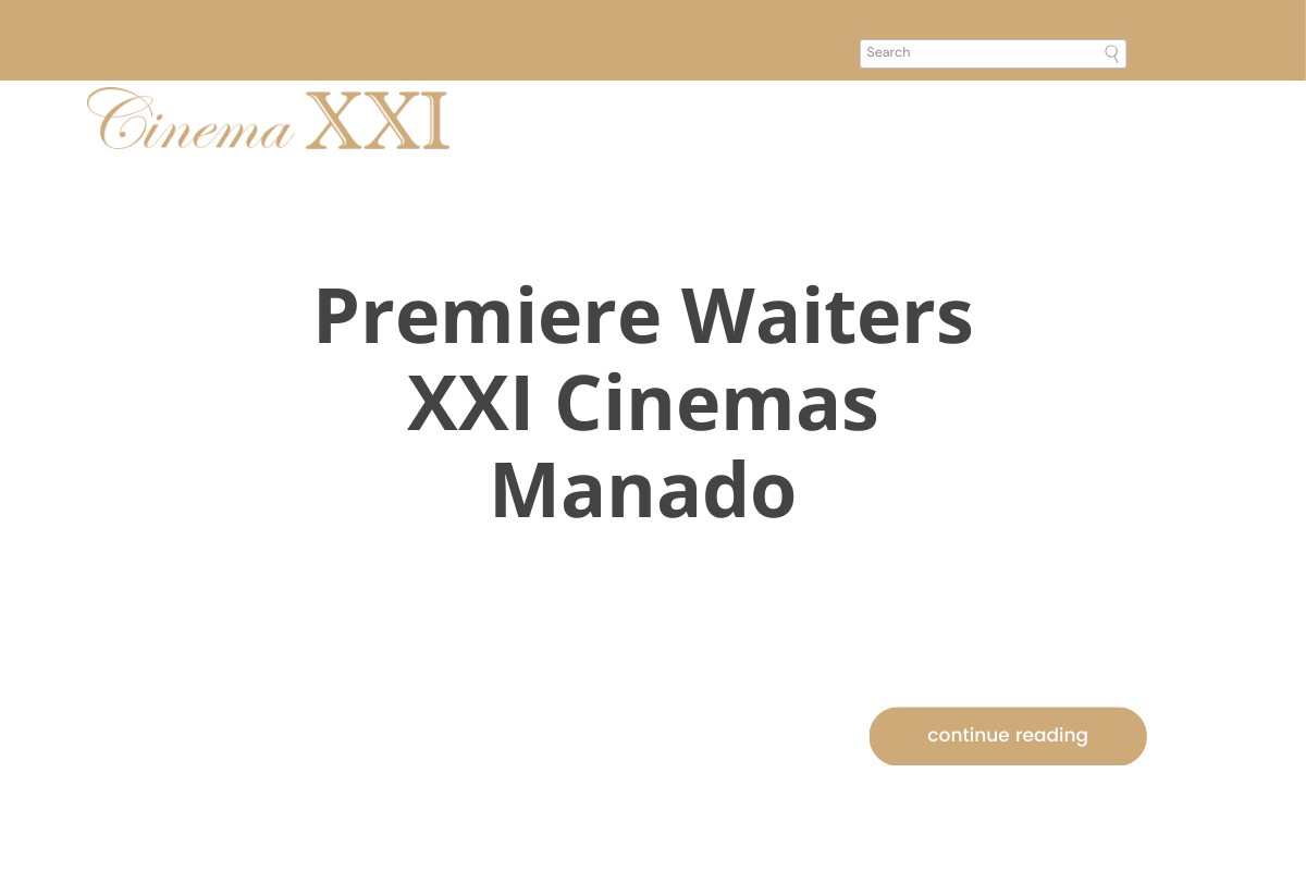 Premiere Waiters XXI Cinemas Manado