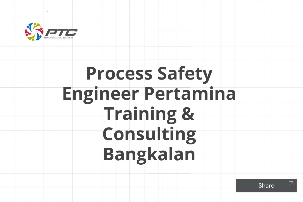 Process Safety Engineer Pertamina Training & Consulting Bangkalan