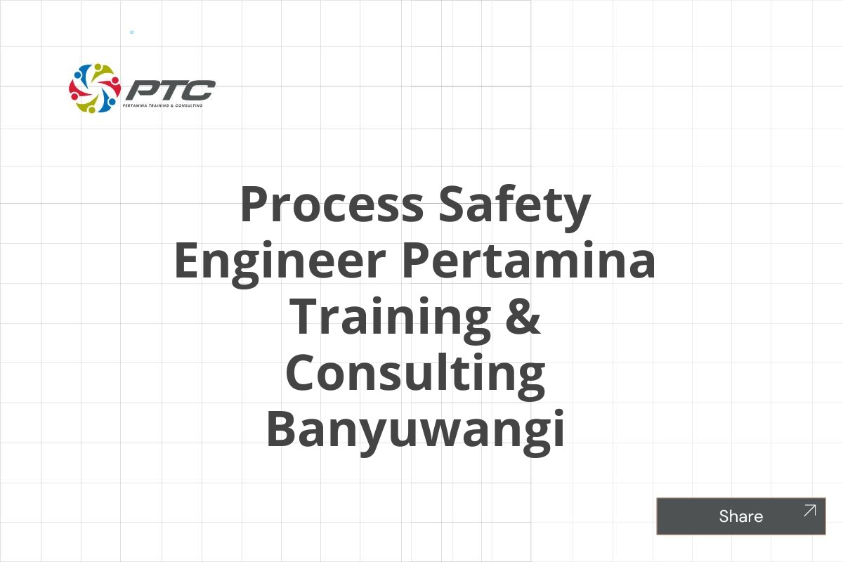 Process Safety Engineer Pertamina Training & Consulting Banyuwangi