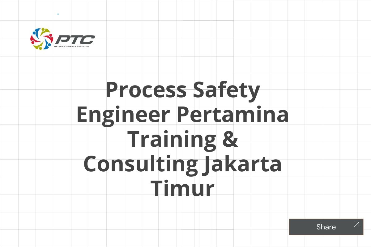 Process Safety Engineer Pertamina Training & Consulting Jakarta Timur