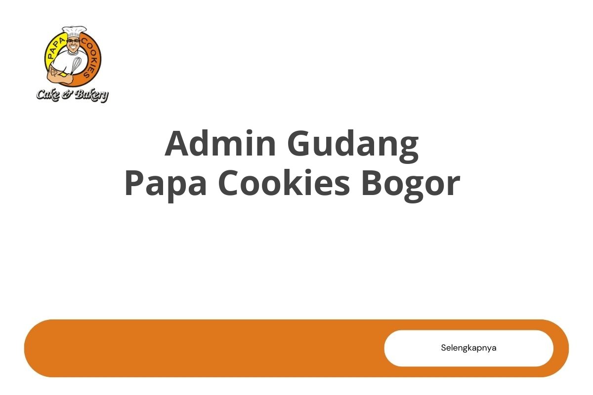 Admin Gudang Papa Cookies Bogor