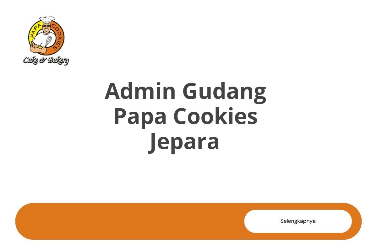 Admin Gudang Papa Cookies Jepara