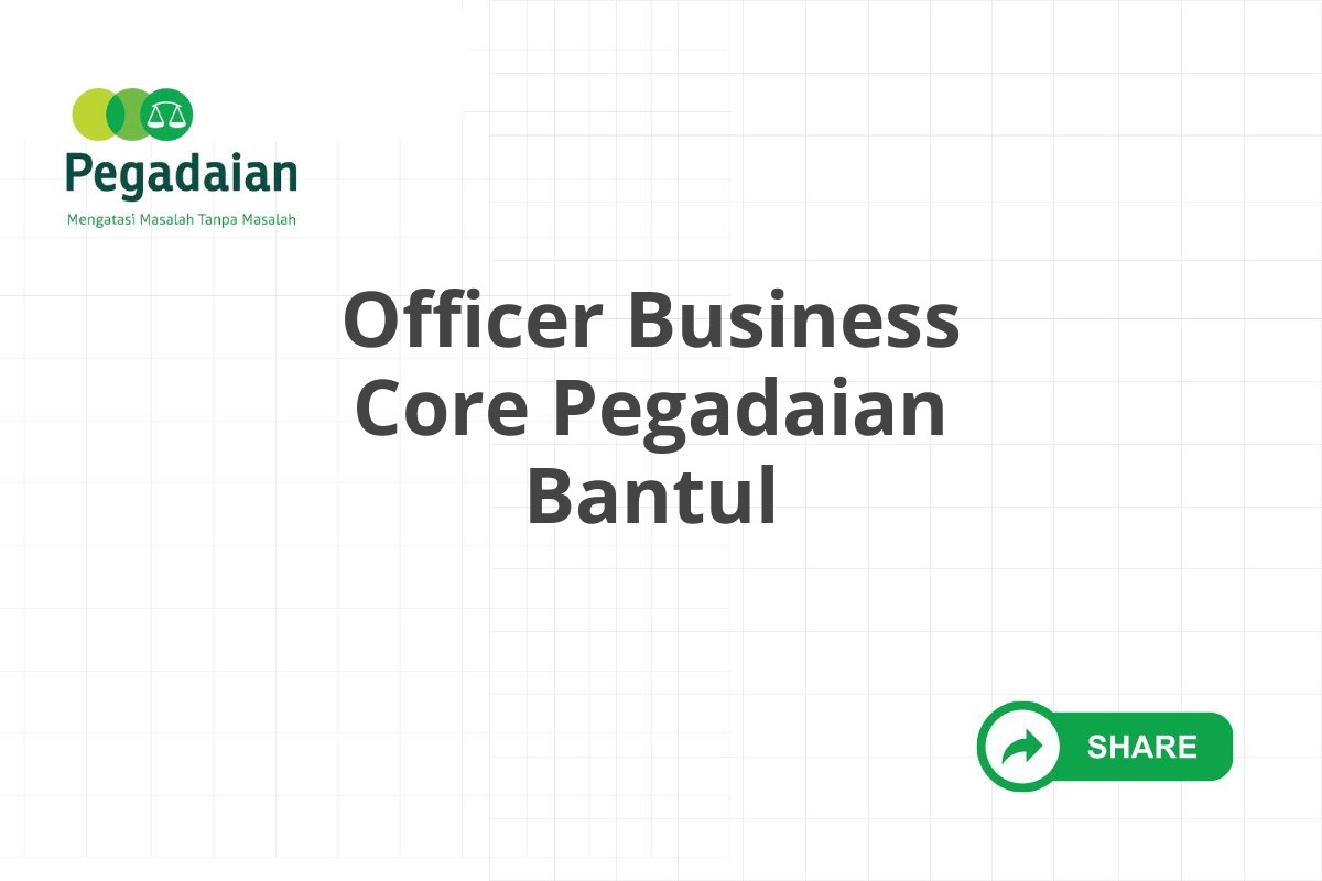 Officer Business Core Pegadaian Bantul