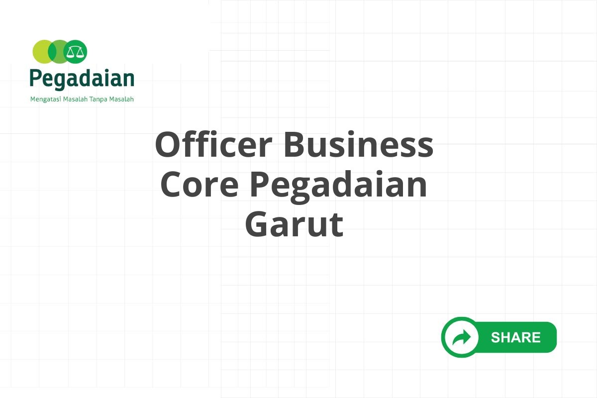 Officer Business Core Pegadaian Garut