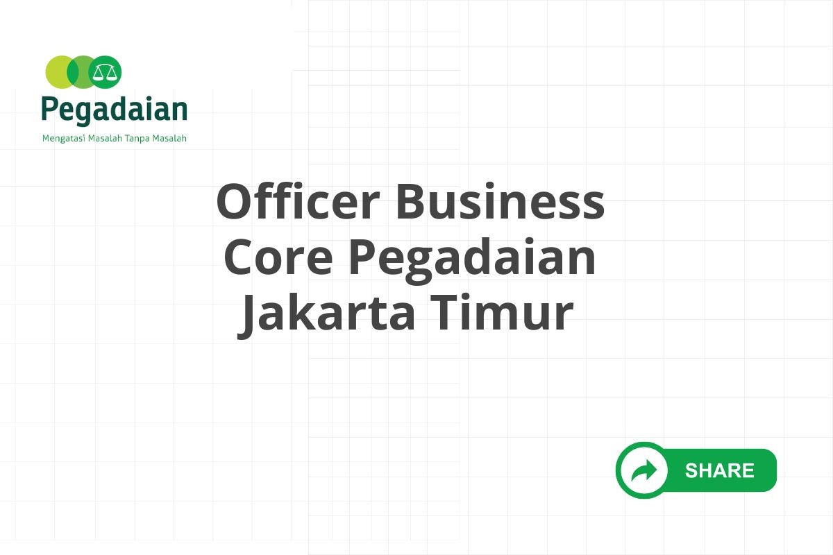 Officer Business Core Pegadaian Jakarta Timur