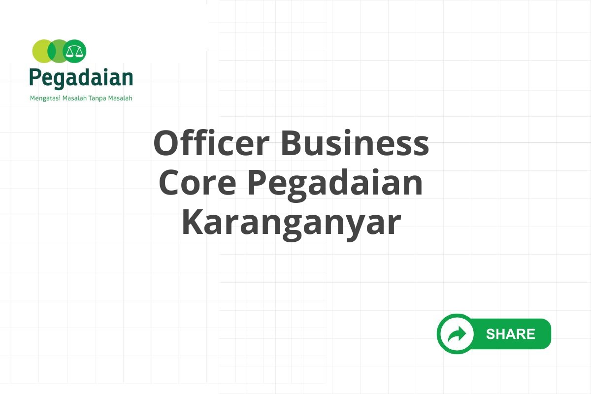 Officer Business Core Pegadaian Karanganyar