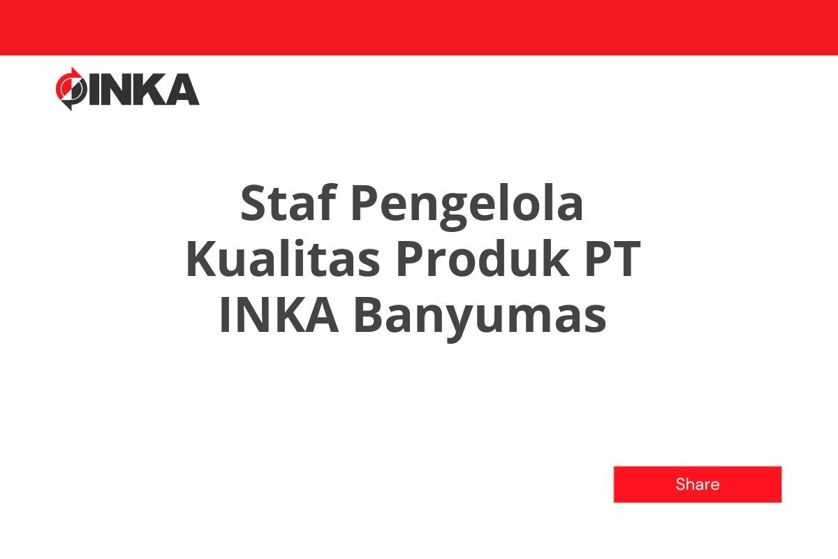 Staf Pengelola Kualitas Produk PT INKA Banyumas