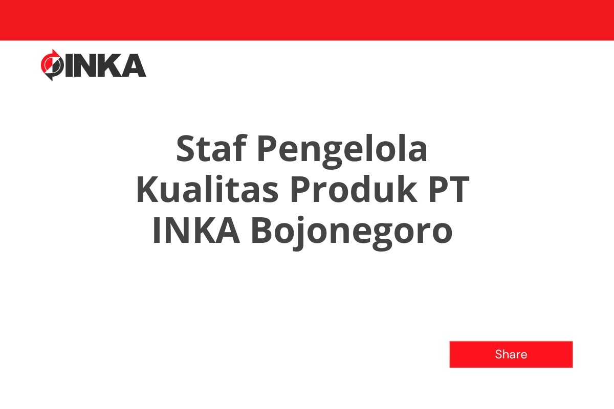 Staf Pengelola Kualitas Produk PT INKA Bojonegoro