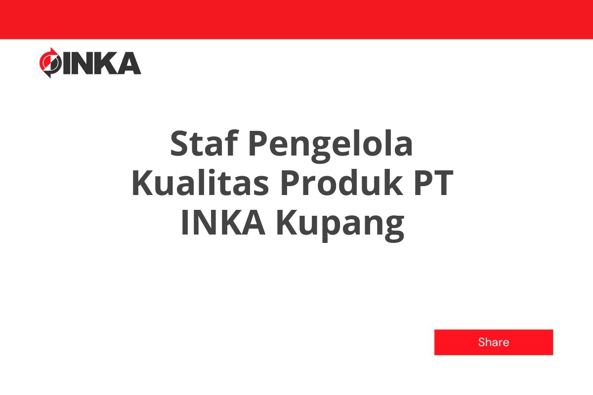 Staf Pengelola Kualitas Produk PT INKA Kupang