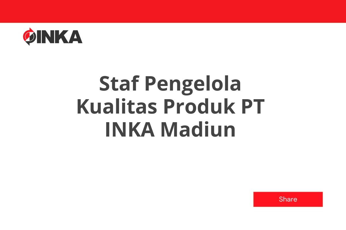 Staf Pengelola Kualitas Produk PT INKA Madiun