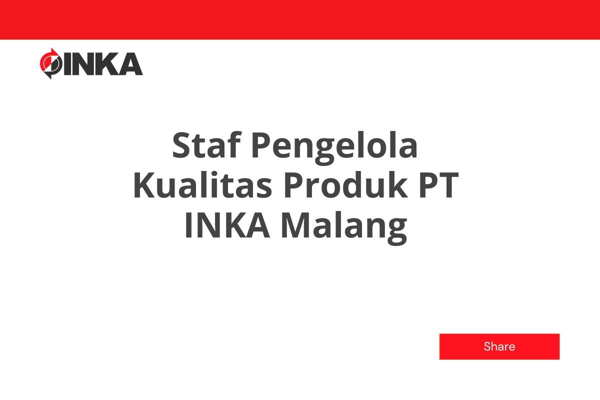 Staf Pengelola Kualitas Produk PT INKA Malang